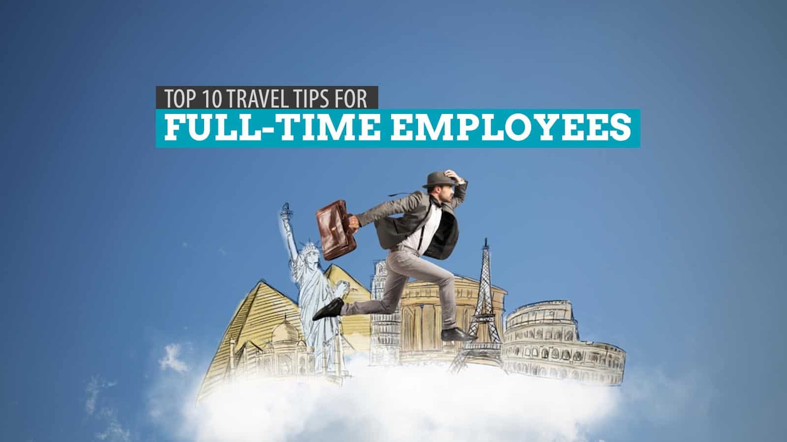 给全职员工的10个建议:如何更便宜更明智地旅行