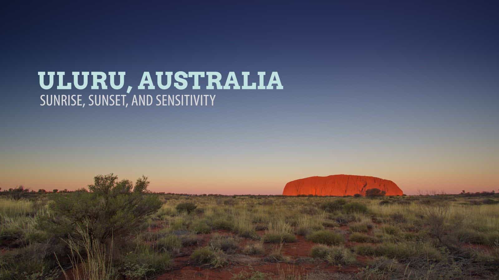 澳大利亚乌鲁鲁:日落、日出和敏感