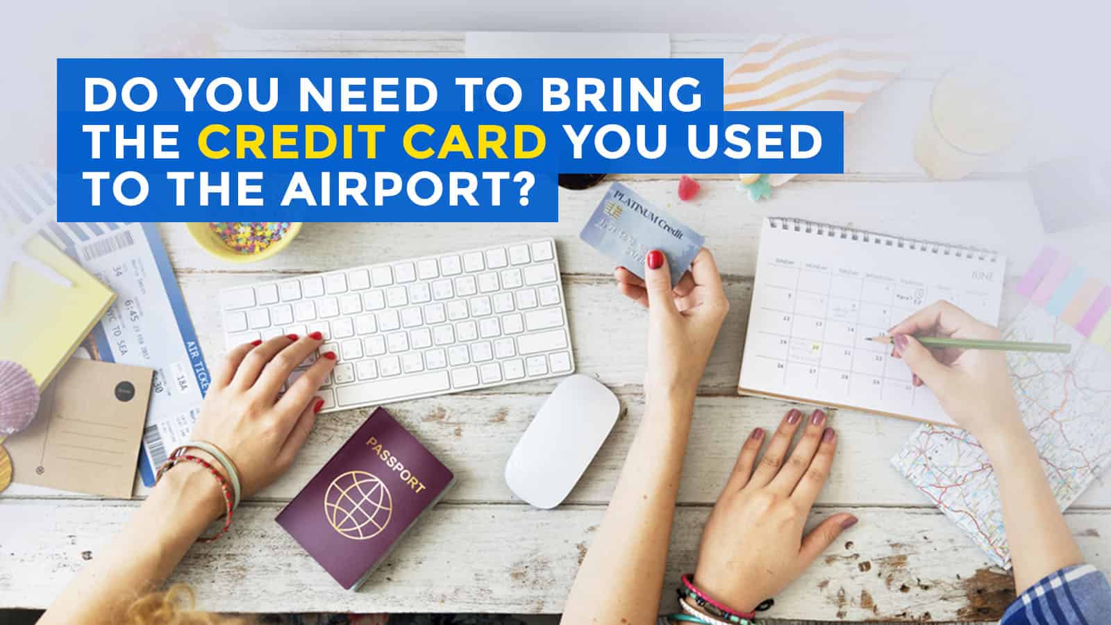 你需要在机场办理登机手续时携带你的信用卡吗?