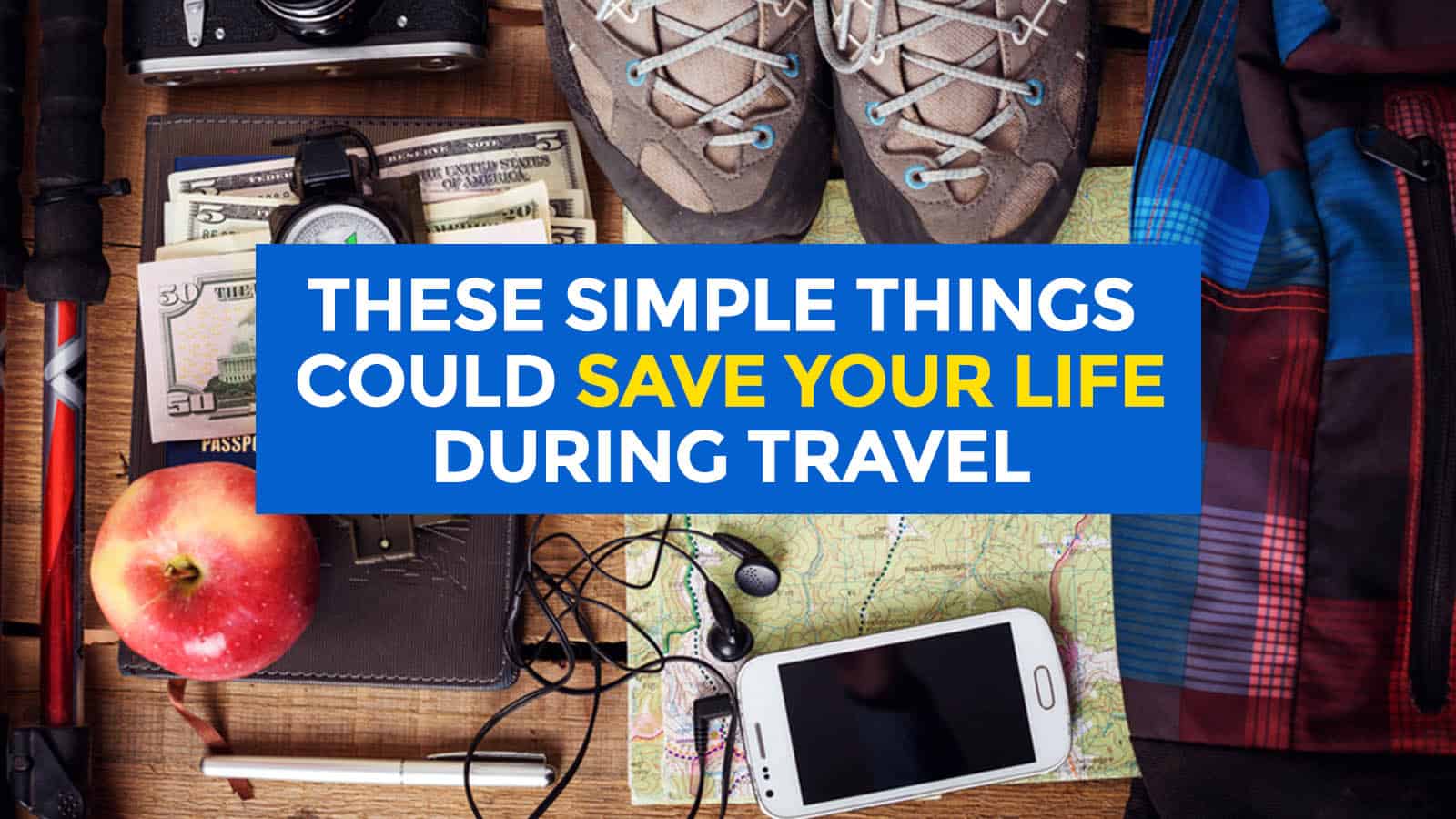 7件简单的事情可以在旅行中拯救你的生命