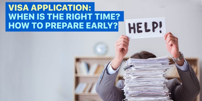 通往签证申请的道路批准：何时合适的时间？如何提早准备？