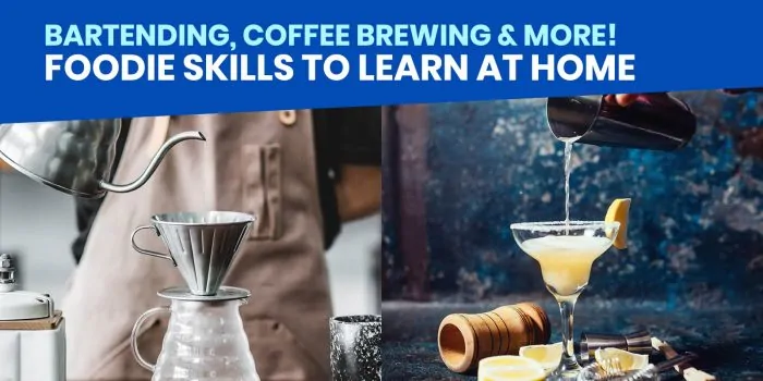 你可以在家学习8种美食技能:调酒，咖啡冲泡，意大利面制作等!