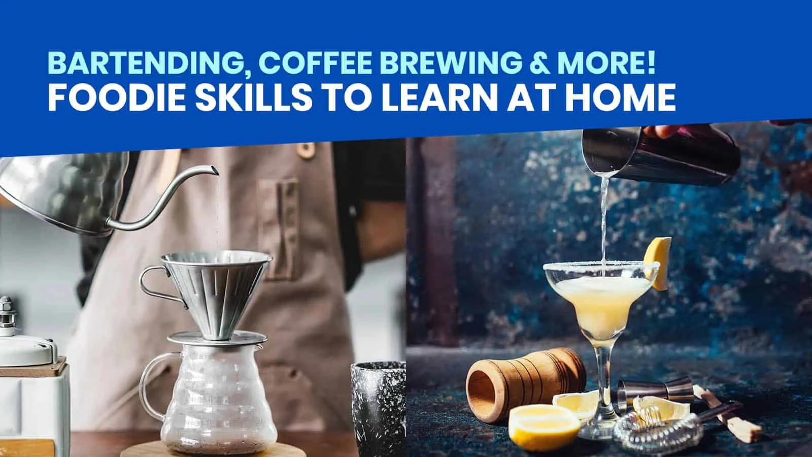 你可以在家学习的8种吃货技能:调酒、咖啡冲泡、意大利面制作等!