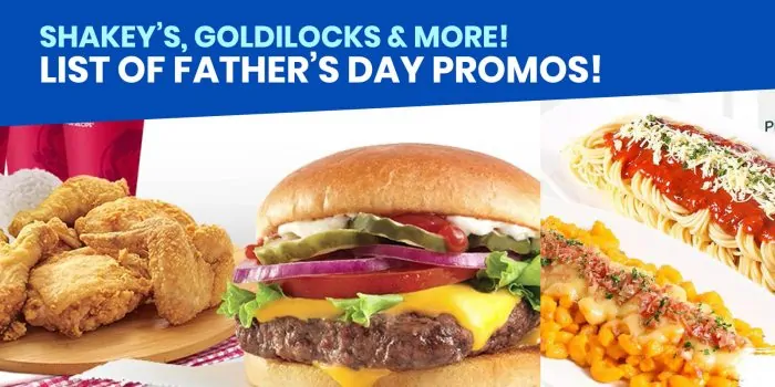 父亲节促销名单：Goldilocks，Shakey's，Wendy's等！