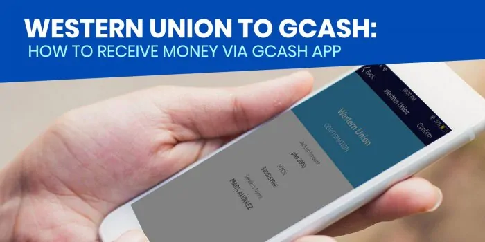 Western Union到GCASH：如何通过GCASH应用程序获得资金（现金IN）